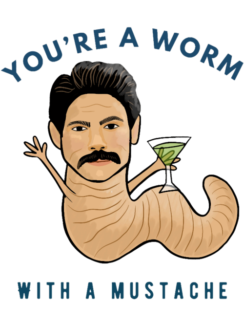 Youre-a-worm-with-a-mustache.png