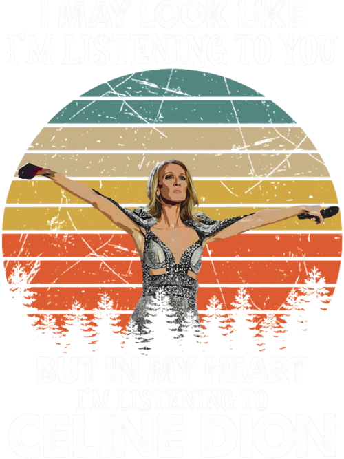 I-May-Look-Like-Im-Listening-To-You-Listening-Celine.png